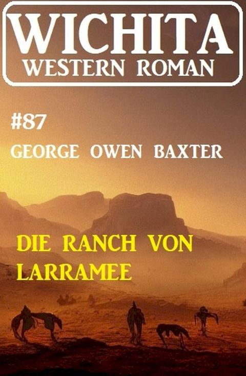 Die Ranch von Larramee: Wichita Western Roman 87(Kobo/電子書)