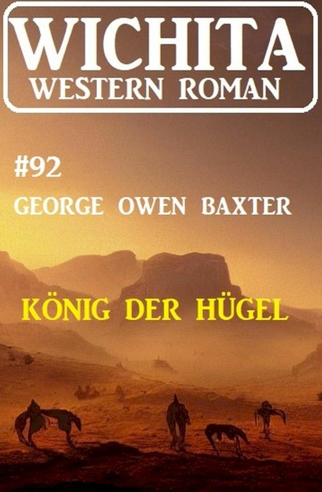  K&ouml;nig der H&uuml;gel: Wichita Western Roman 92(Kobo/電子書)