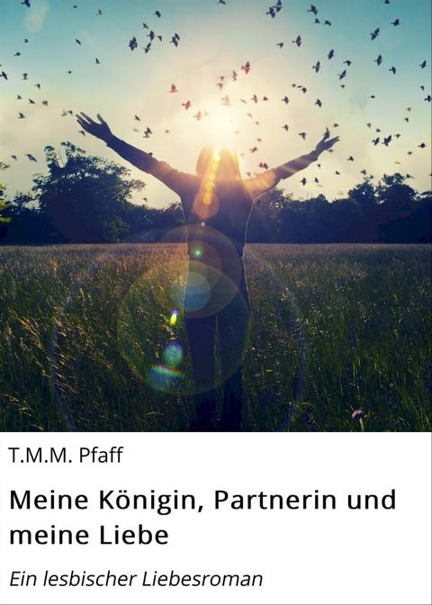 Meine K&ouml;nigin, Partnerin und meine Liebe(Kobo/電子書)