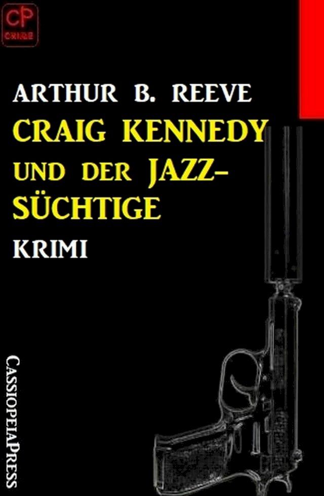  Craig Kennedy und der Jazz-Süchtige: Krimi(Kobo/電子書)