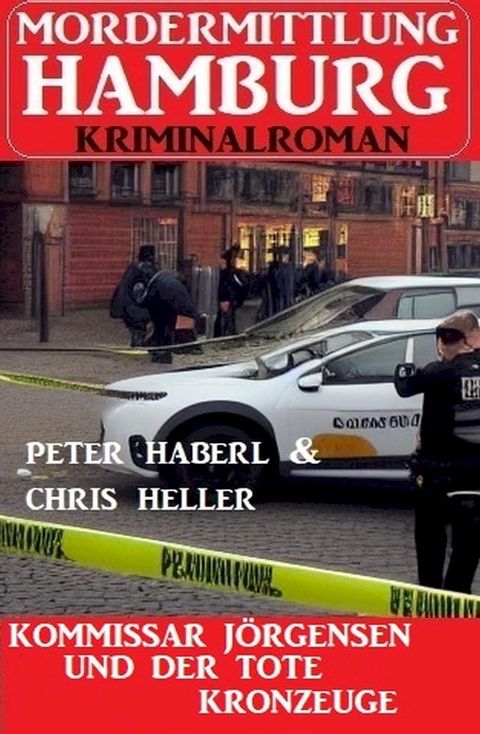 Kommissar J&ouml;rgensen und der tote Kronzeuge: Mordermittlung Hamburg Kriminalroman(Kobo/電子書)