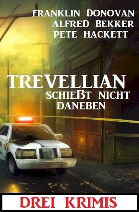 Trevellian schie&szlig;t nicht daneben: Drei Krimi(Kobo/電子書)