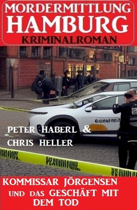 Kommissar J&ouml;rgensen und das Gesch&auml;ft mit dem Tod: Mordermittlung Hamburg Kriminalroman(Kobo/電子書)