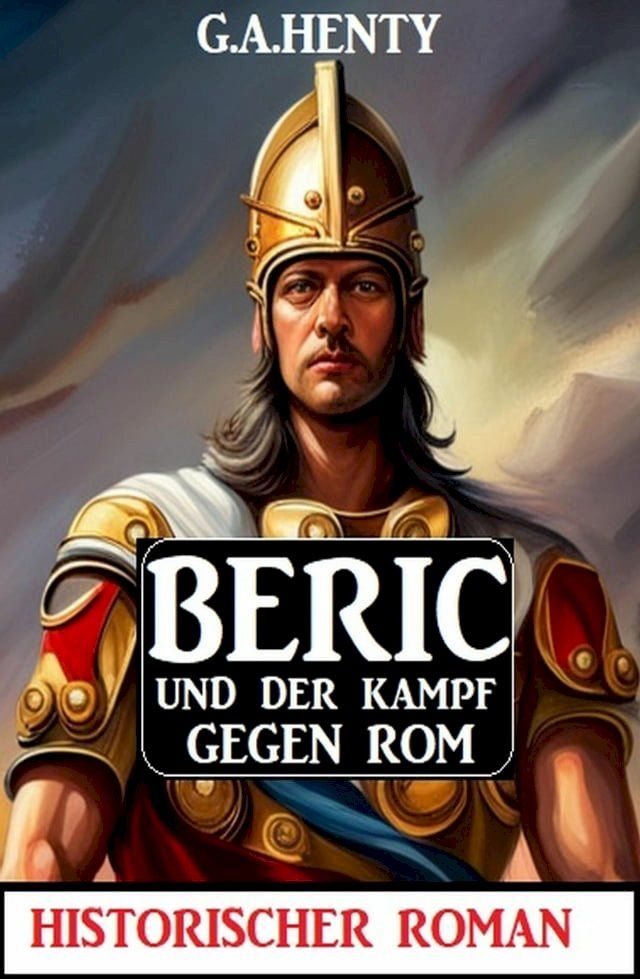  Beric und der Kampf gegen Rom: Historischer Roman(Kobo/電子書)