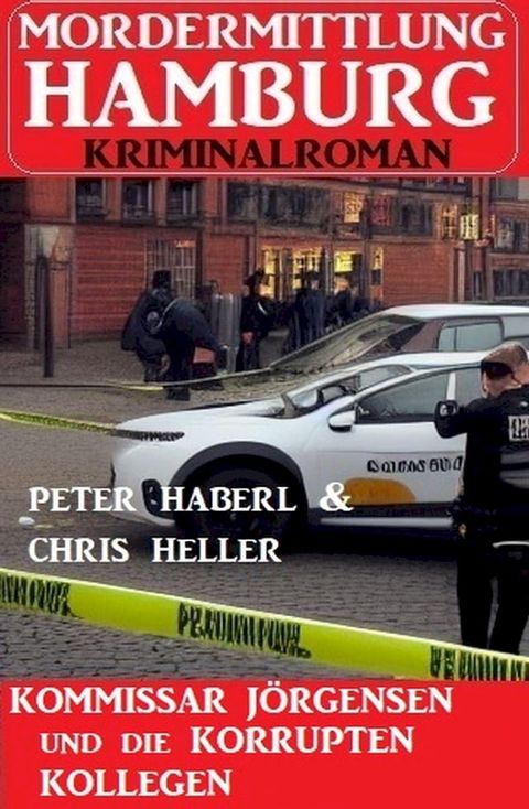 Kommissar J&ouml;rgensen und die korrupten Kollegen: Mordermittlung Hamburg Kriminalroman(Kobo/電子書)