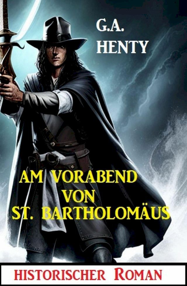  Am Vorabend von St. Bartholom&auml;us: Historischer Roman(Kobo/電子書)