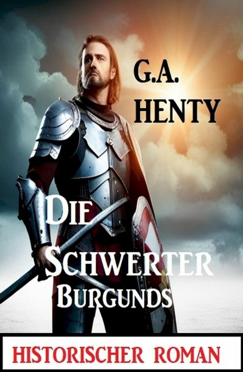 Die Schwerter Burgunds: Historischer Roman(Kobo/電子書)