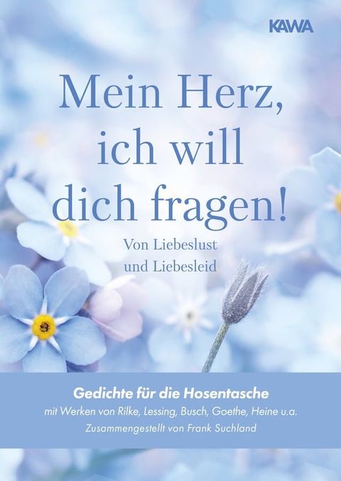 Mein Herz, ich will dich fragen! - Von Liebeslust und Liebesleid(Kobo/電子書)