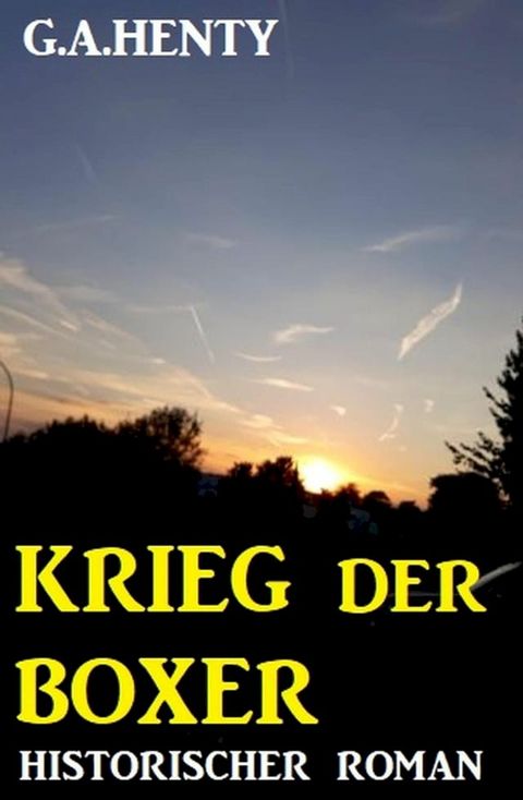 Krieg der Boxer: Historischer Roman(Kobo/電子書)