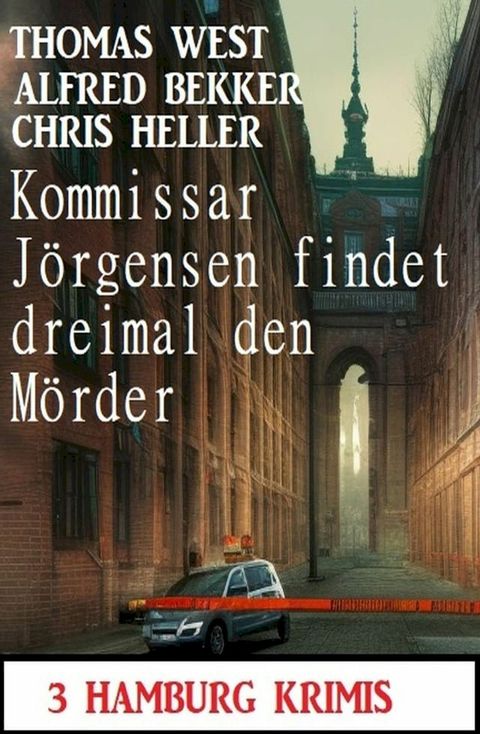 Kommissar J&ouml;rgensen findet dreimal den M&ouml;rder: 3 Hamburg Krimis(Kobo/電子書)