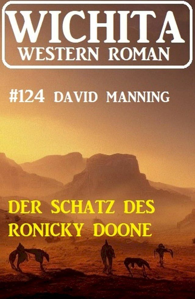  Der Schatz des Ronicky Doone: Wichita Western Roman 124(Kobo/電子書)