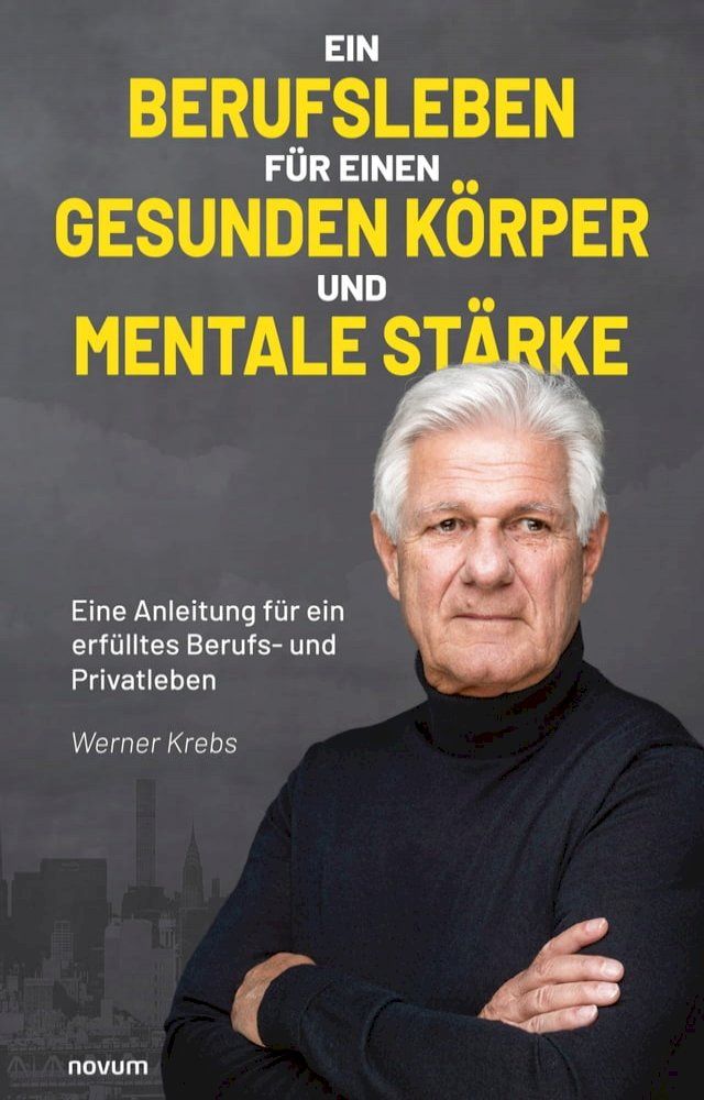  Ein Berufsleben f&uuml;r einen gesunden K&ouml;rper und mentale St&auml;rke(Kobo/電子書)