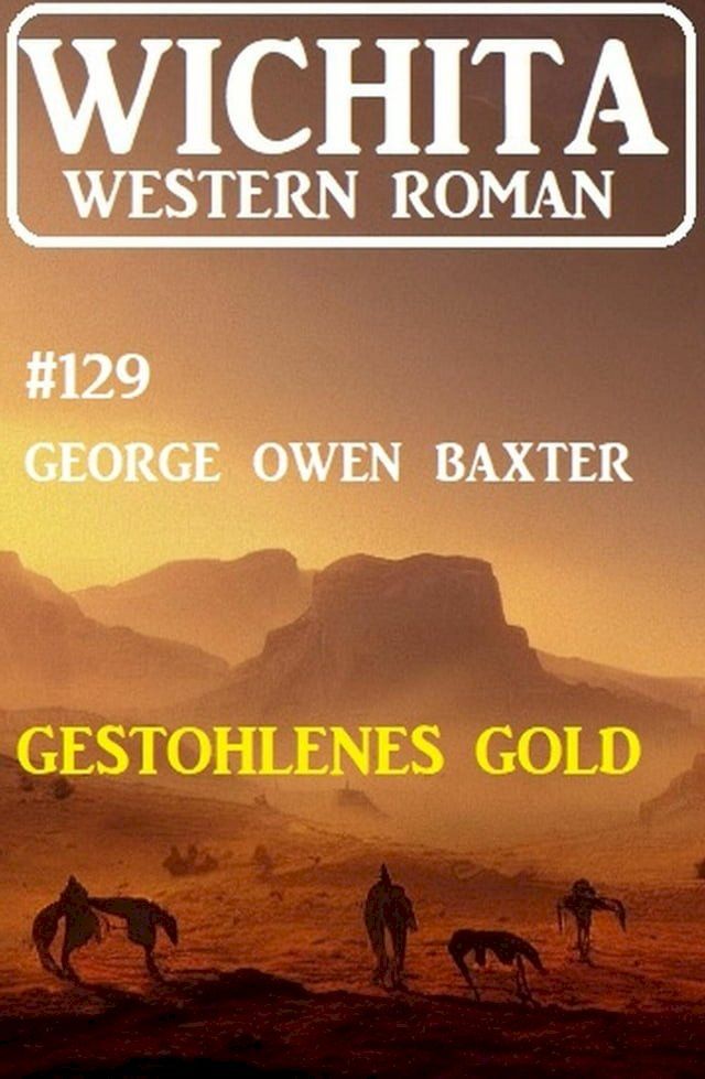  Gestohlenes Gold: Wichita Western Roman 129(Kobo/電子書)