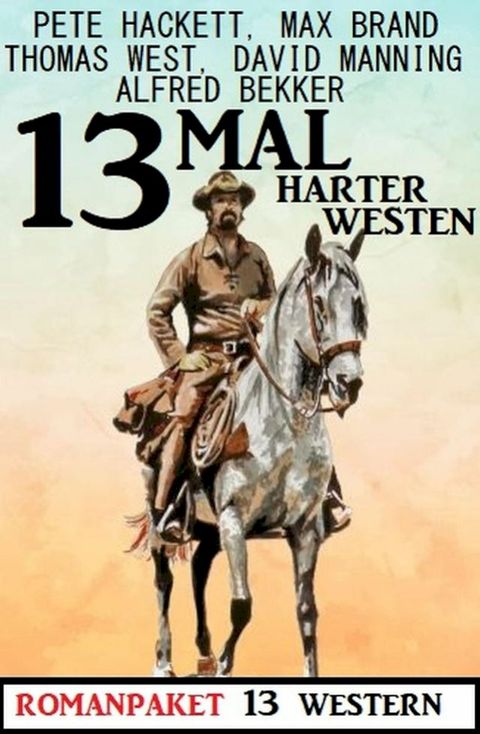 13mal Harter Westen: Romanpaket 13 Western(Kobo/電子書)