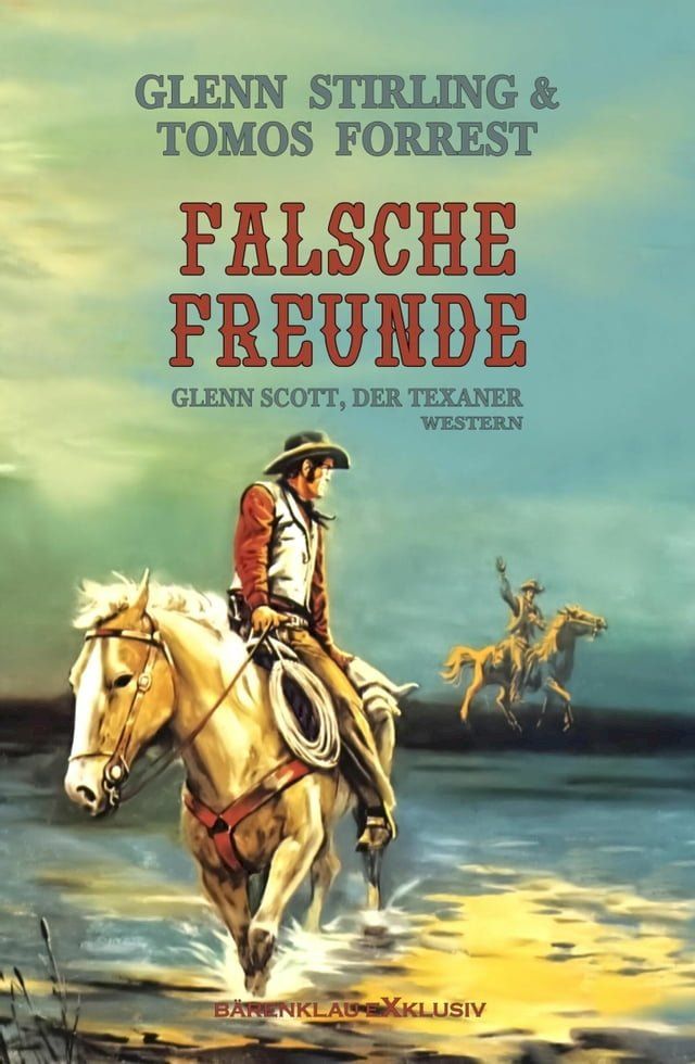  Glenn Scott, der Texaner: Falsche Freunde(Kobo/電子書)