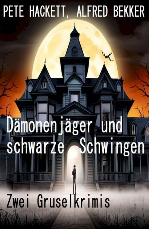 Dämonenjäger und schwarze Schwingen: Zwei Gruselkrimis(Kobo/電子書)