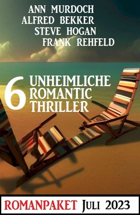 6 Unheimliche Romantic Thriller Juli 2023(Kobo/電子書)