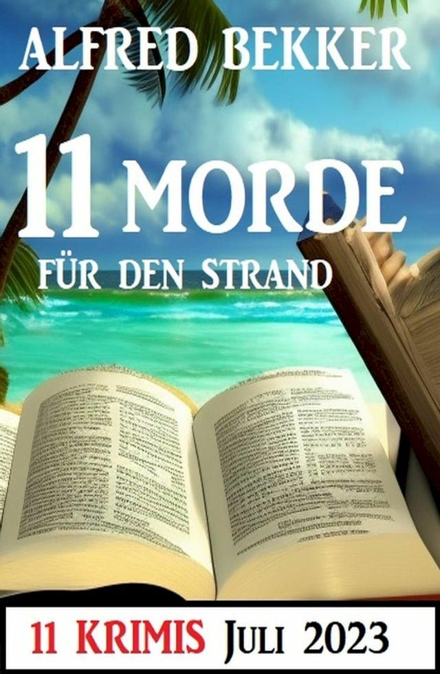  11 Morde für den Strand Juli 2023: 11 Krimis(Kobo/電子書)