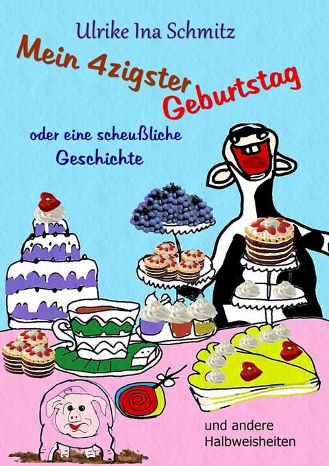 Mein 40ster Geburtstag oder eine scheu&szlig;liche Geschichte(Kobo/電子書)