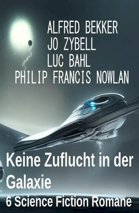 Keine Zuflucht in der Galaxie: 6 Science Fiction Romane(Kobo/電子書)