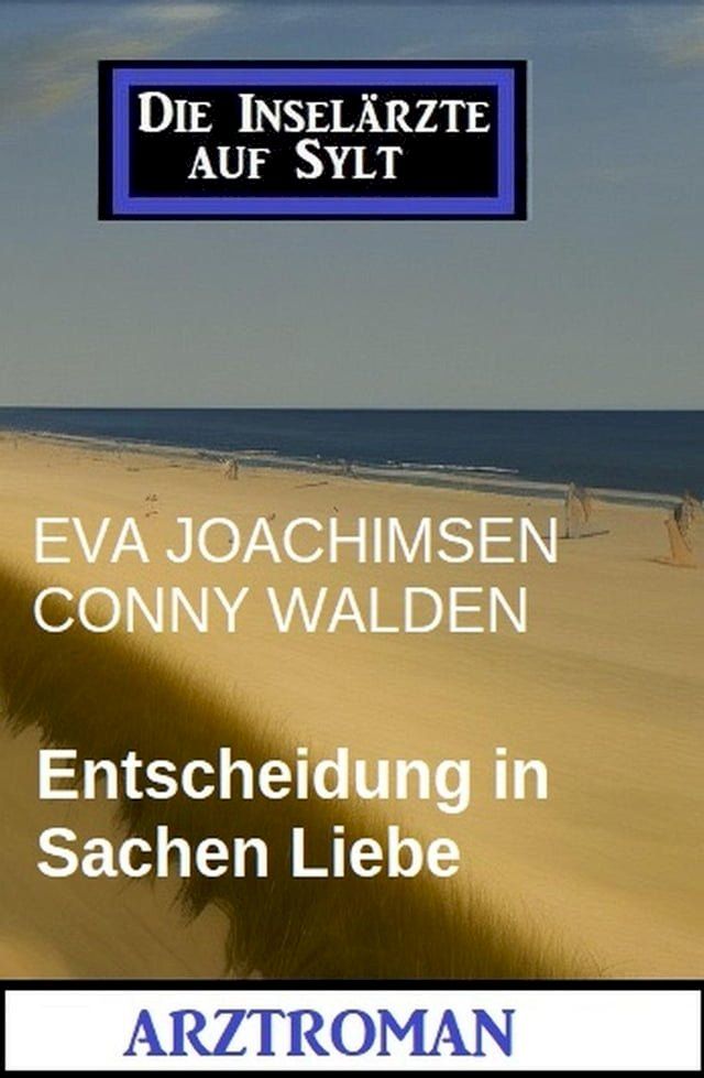  Entscheidung in Sachen Liebe: Die Insel&auml;rzte auf Sylt(Kobo/電子書)