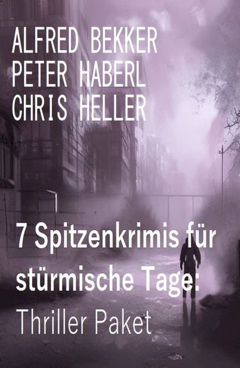 7 Spitzenkrimis f&uuml;r st&uuml;rmische Tage: Thriller Paket(Kobo/電子書)