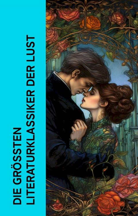 Die größten Literaturklassiker der Lust(Kobo/電子書)