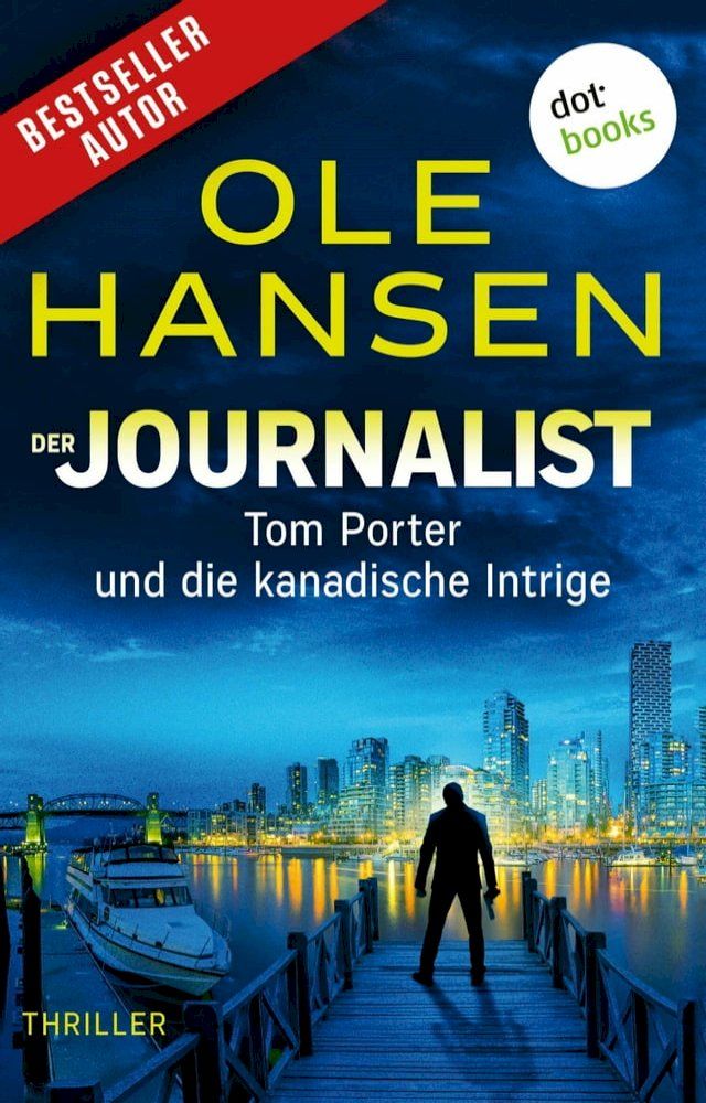  Der Journalist: Tom Porter und die kanadische Intrige(Kobo/電子書)