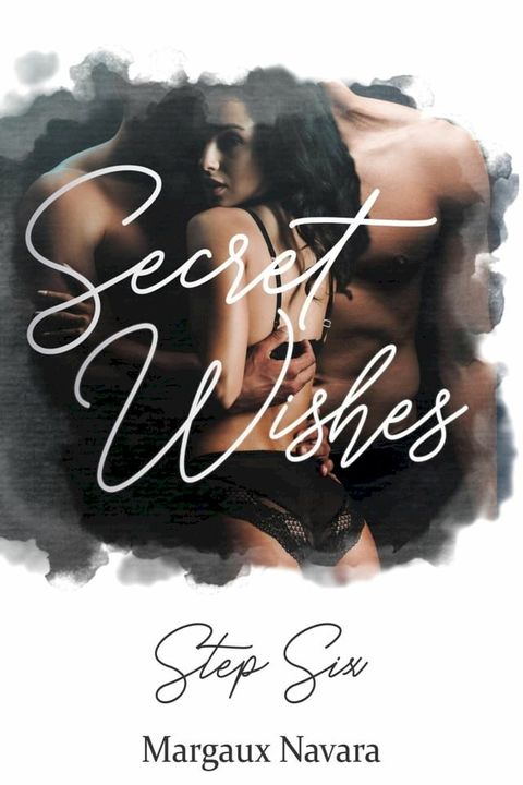 Secret Wishes: Step Six(Kobo/電子書)