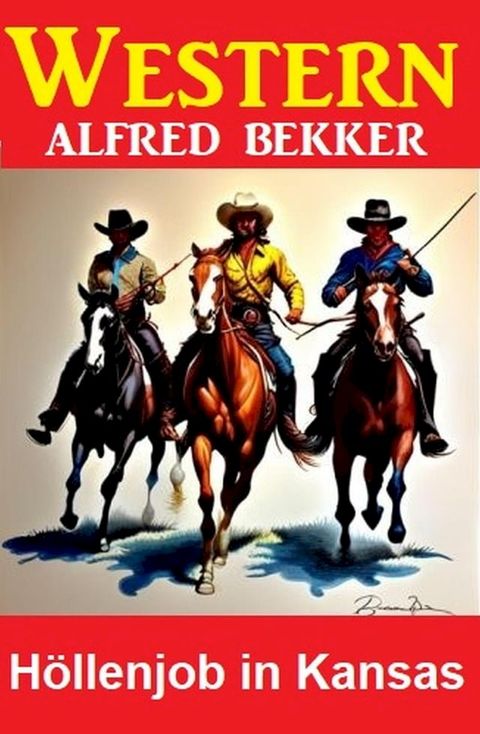 H&ouml;llenjob in Kansas: Alfred Bekker Western(Kobo/電子書)