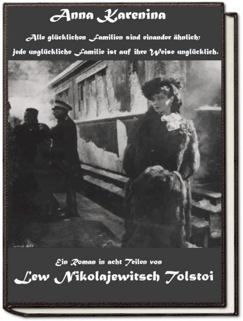 Anna Karenina oder "Alle gl&uuml;cklichen Familien sind einander &auml;hnlich; jede ungl&uuml;ckliche Familie ist auf ihre Weise ungl&uuml;cklich."(Kobo/電子書)