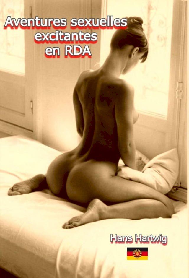  Aventures sexuelles excitantes en RDA(Kobo/電子書)