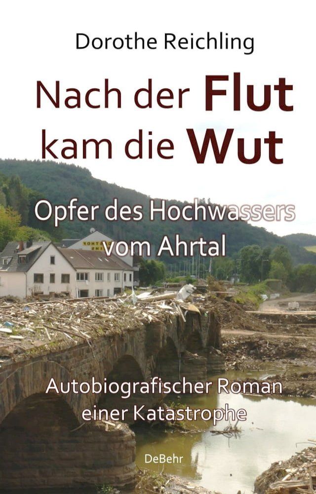  Nach der Flut&nbsp;kam die Wut -&nbsp;Opfer des Hochwassers&nbsp;vom Ahrtal -&nbsp;Autobiografischer Roman&nbsp;einer Katastrophe(Kobo/電子書)