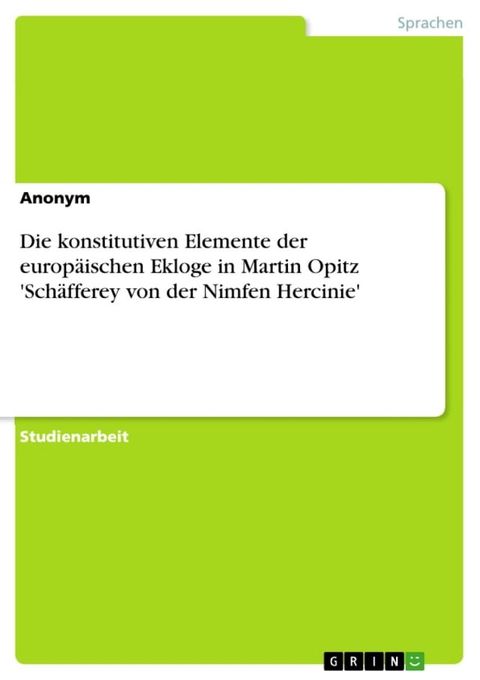 Die konstitutiven Elemente der europ&auml;ischen Ekloge in Martin Opitz 'Sch&auml;fferey von der Nimfen Hercinie'(Kobo/電子書)