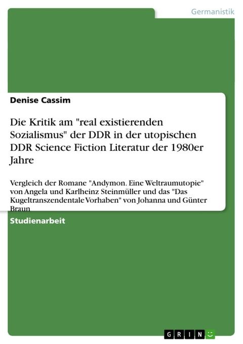 Die Kritik am 'real existierenden Sozialismus' der DDR in der utopischen DDR Science Fiction Literatur der 1980er Jahre(Kobo/電子書)