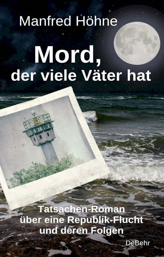  Mord, der viele V&auml;ter hatte - Tatsachen-Roman &uuml;ber eine Republik-Flucht und deren Folgen(Kobo/電子書)