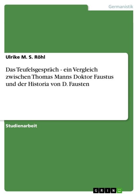 Das Teufelsgespr&auml;ch - ein Vergleich zwischen Thomas Manns Doktor Faustus und der Historia von D. Fausten(Kobo/電子書)