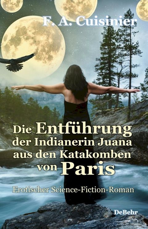 Die Entführung der Indianerin Juana aus den Katakomben von Paris - Erotischer Science-Fiction-Roman(Kobo/電子書)