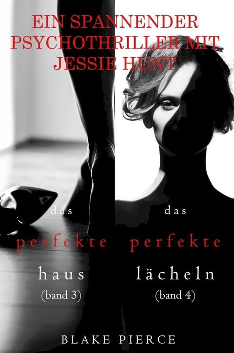 Spannendes Psychothriller-Paket mit Jessie Hunt: Das perfekte Haus (#3) und Das perfekte L&auml;cheln (#4)(Kobo/電子書)