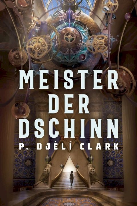 Meister der Dschinn (Gewinner des Nebula Award 2021 f&uuml;r Bester Roman & des Hugo Award 2022 f&uuml;r Bester Roman)(Kobo/電子書)