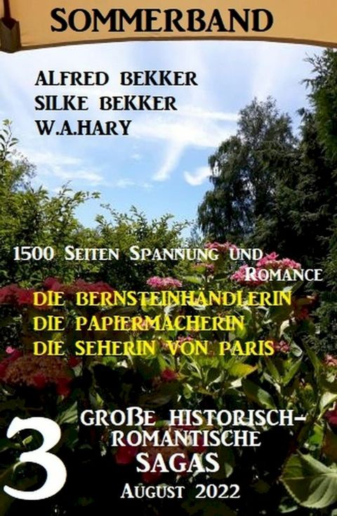 3 Gro&szlig;e historisch-romantische Sagas August 2022: Die Bernsteinh&auml;ndlerin. Die Papiermacherin. Die Seherin von Paris. 1500 Seiten Spannung und Romance.(Kobo/電子書)