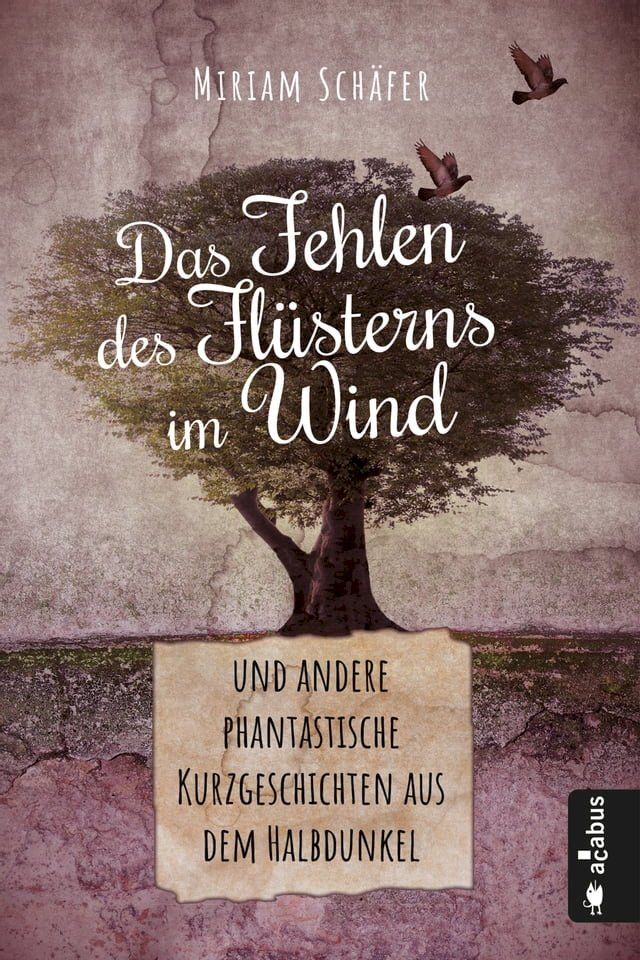  Das Fehlen des Flüsterns im Wind … und andere phantastische Kurzgeschichten aus dem Halbdunkel(Kobo/電子書)