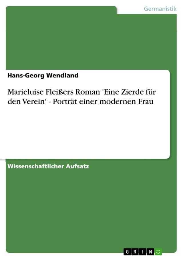  Marieluise Flei&szlig;ers Roman 'Eine Zierde f&uuml;r den Verein' - Portr&auml;t einer modernen Frau(Kobo/電子書)