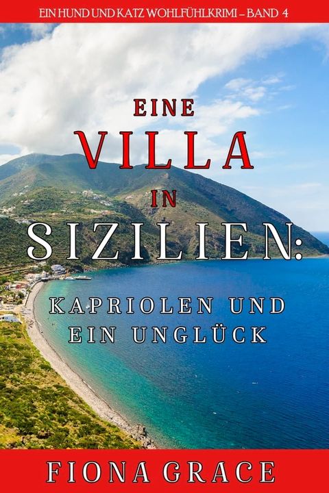 Eine Villa in Sizilien: Kapriolen und ein Unglück (Ein Hund und Katz Wohlfühlkrimi – Band 4)(Kobo/電子書)