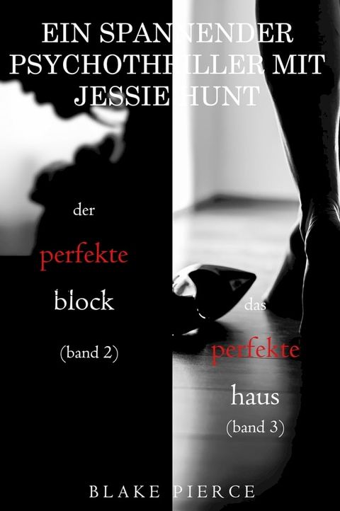 Spannendes Psychothriller-Paket mit Jessie Hunt: Der perfekte Block (#2) und Das perfekte Haus (#3)(Kobo/電子書)