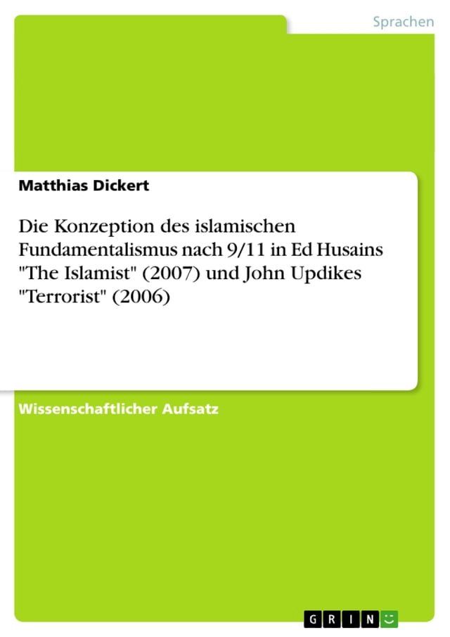  Die Konzeption des islamischen Fundamentalismus nach 9/11 in Ed Husains 'The Islamist' (2007) und John Updikes 'Terrorist' (2006)(Kobo/電子書)