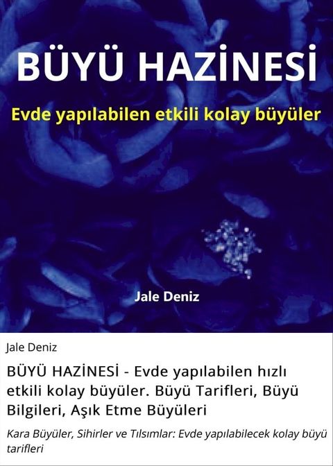 B&Uuml;Y&Uuml; HAZİNESİ - Evde yapılabilen hızlı etkili kolay b&uuml;y&uuml;ler. B&uuml;y&uuml; Tarifleri, B&uuml;y&uuml; Bilgileri, Aşık Etme B&uuml;y&uuml;leri(Kobo/電子書)