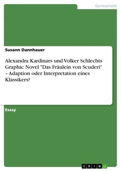 Alexandra Kardinars und Volker Schlechts Graphic Novel 'Das Fräulein von Scuderi' - Adaption oder Interpretation eines Klassikers?(Kobo/電子書)