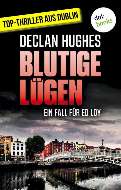 Blutige Lügen - Fesselnde Irland-Spannung für Fans von Tana French: Der erste Fall für Dublins abgebrühtesten Privatdetektiv Ed Loy(Kobo/電子書)