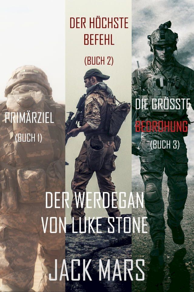  Der Werdegang von Luke Stone Thriller-Paket: Prim&auml;rziel (#1), Der H&ouml;chste Befehl (#2) und Die Gr&ouml;sste Bedrohung (#3)(Kobo/電子書)